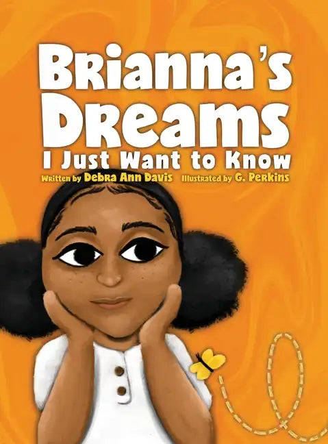 Brianna's Dreams: I Just Want to Know - Hardcover