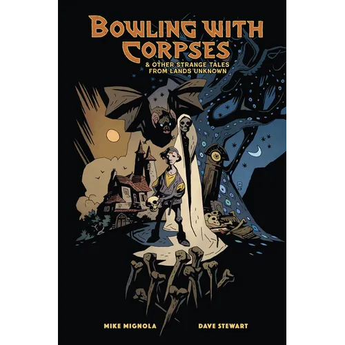 Bowling with Corpses and Other Strange Tales from Lands Unknown - Hardcover
