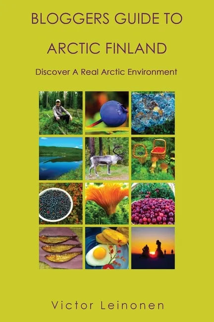 Bloggers Guide to Arctic Finland - Paperback