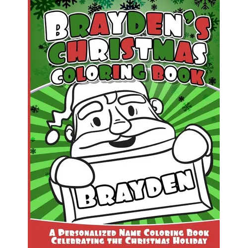 Brayden's Christmas Coloring Book: A Personalized Name Coloring Book Celebrating the Christmas Holiday - Paperback