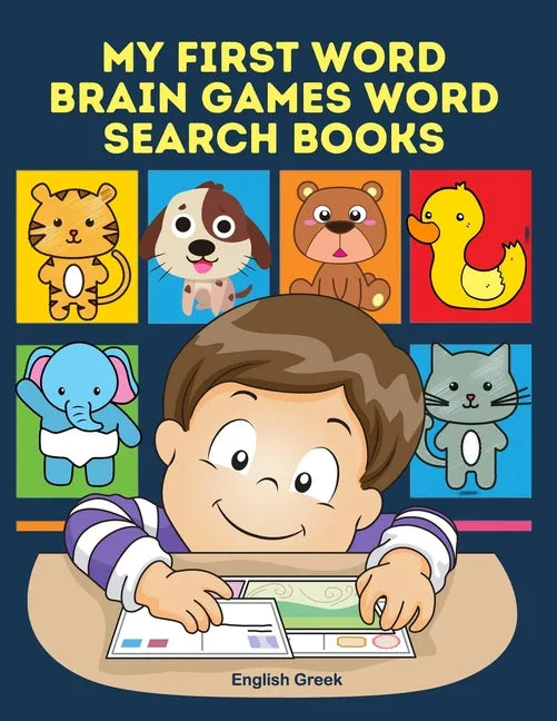 My First Word Brain Games Word Search Books English Greek: Easy to remember new vocabulary faster. Learn sight words readers set with pictures large p - Paperback