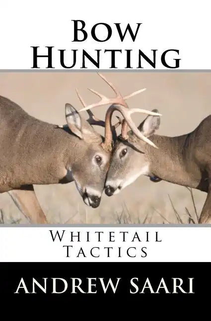 Bow Hunting: Whitetail Tactics - Paperback