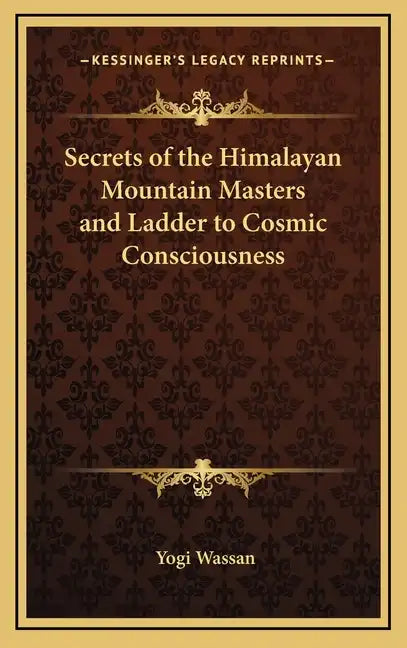 Secrets of the Himalayan Mountain Masters and Ladder to Cosmic Consciousness - Hardcover