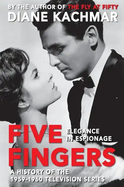 Five Fingers: Elegance in Espionage A History of the 1959-1960 Television Series - Paperback