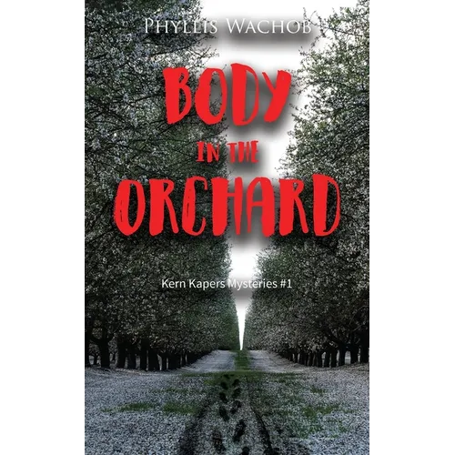 Body in the Orchard: Kern Kapers Mystery #1 - Paperback