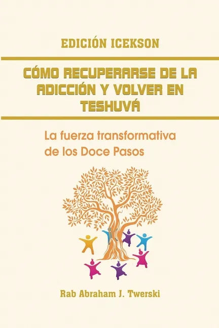 Como recuperarse de la adicción y volver en teshuva: La fuerza transformativa de los Doce Pasos - Paperback