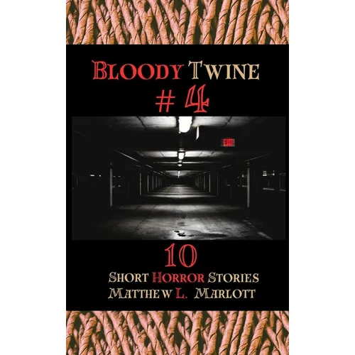Bloody Twine #4: Twisted Tales with Twisted Endings - Hardcover
