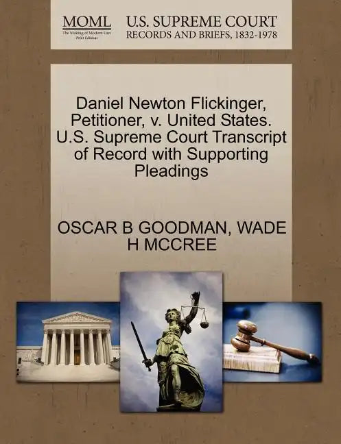Daniel Newton Flickinger, Petitioner, V. United States. U.S. Supreme Court Transcript of Record with Supporting Pleadings - Paperback
