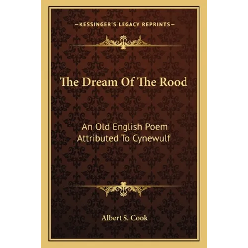 The Dream Of The Rood: An Old English Poem Attributed To Cynewulf - Paperback