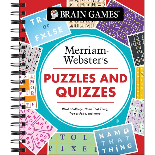Brain Games - Merriam-Webster's Puzzles and Quizzes: Word Challenge, Name That Thing, True or False, and More! - Spiral