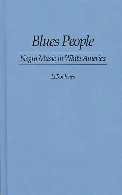 Blues People: Negro Music in White America - Hardcover