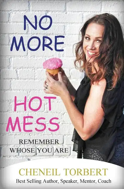 No More Hot Mess: Remember Whose You Are - Paperback