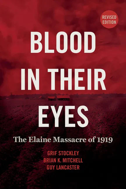 Blood in Their Eyes: The Elaine Massacre of 1919 - Paperback