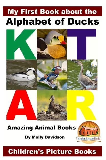 My First Book about the Alphabet of Ducks - Amazing Animal Books - Children's Picture Books - Paperback