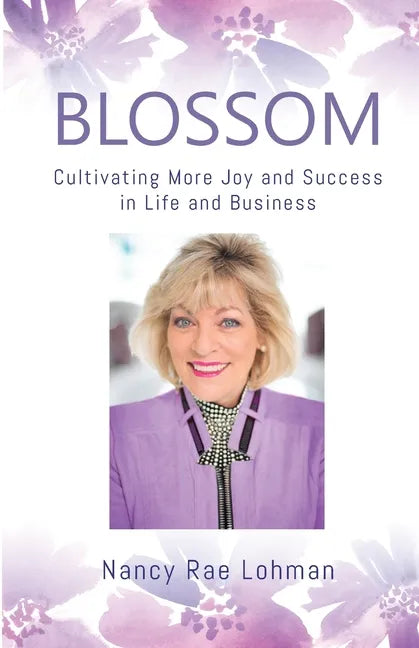 Blossom: Cultivating More Joy and Success in Life and Business - Paperback