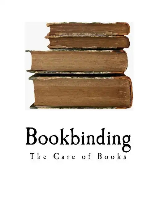 Bookbinding: The Care of Books - Paperback
