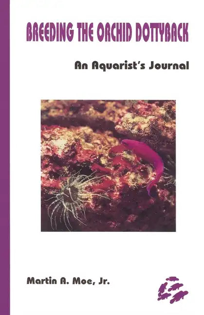 Breeding the Orchid Dottyback, Pseudochromis Fridmani: An Aquarist's Journal - Paperback