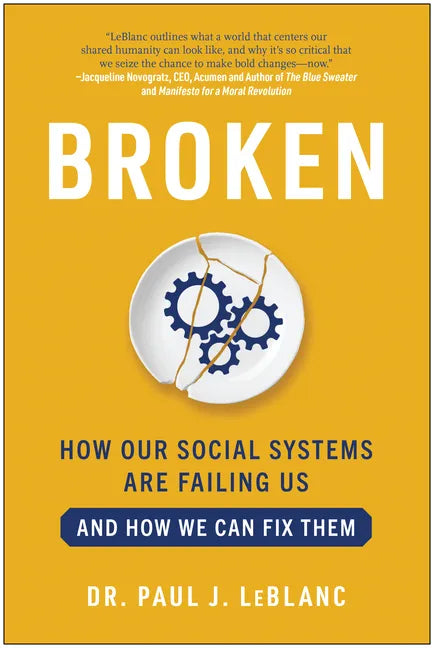 Broken: How Our Social Systems Are Failing Us and How We Can Fix Them - Hardcover
