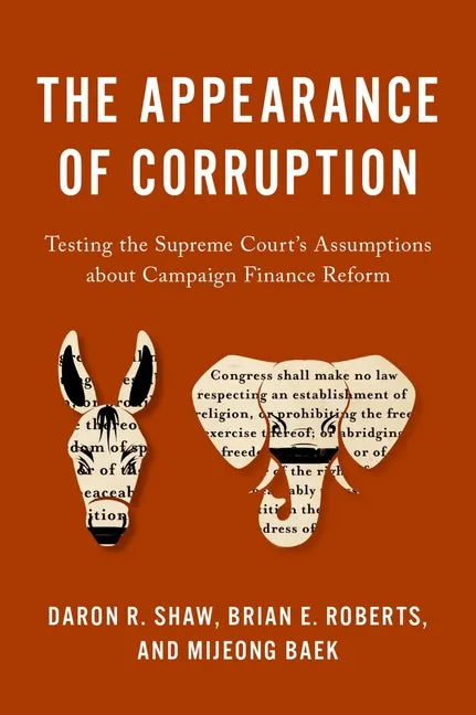 Appearance of Corruption: Testing the Supreme Court's Assumptions about Campaign Finance Reform - Hardcover