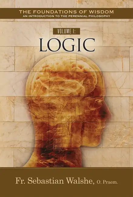 Volume I: Logic - Paperback