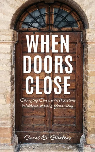 When Doors Close: Changing Course in Missions Without Losing Your Way - Paperback