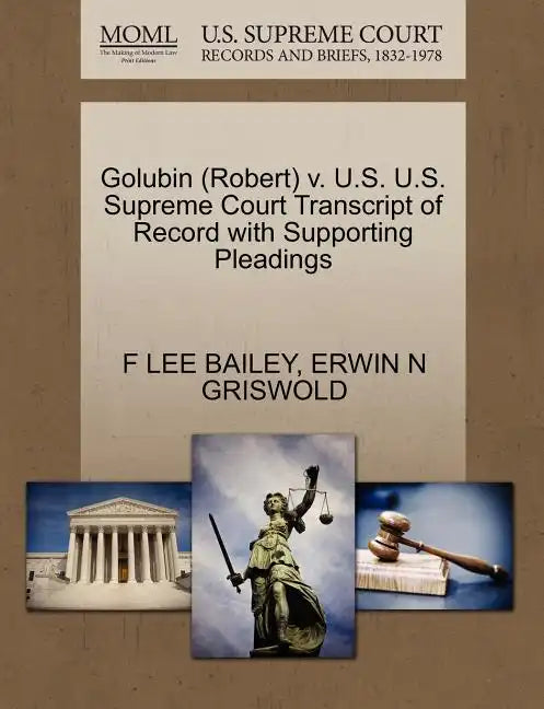 Golubin (Robert) V. U.S. U.S. Supreme Court Transcript of Record with Supporting Pleadings - Paperback