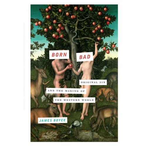 Born Bad: Original Sin and the Making of the Western World - Paperback