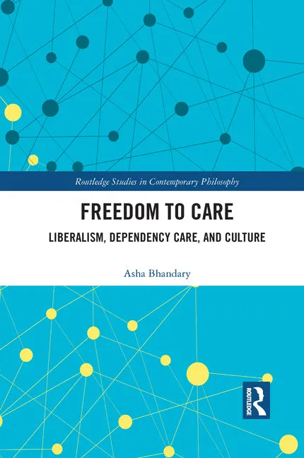 Freedom to Care: Liberalism, Dependency Care, and Culture - Paperback