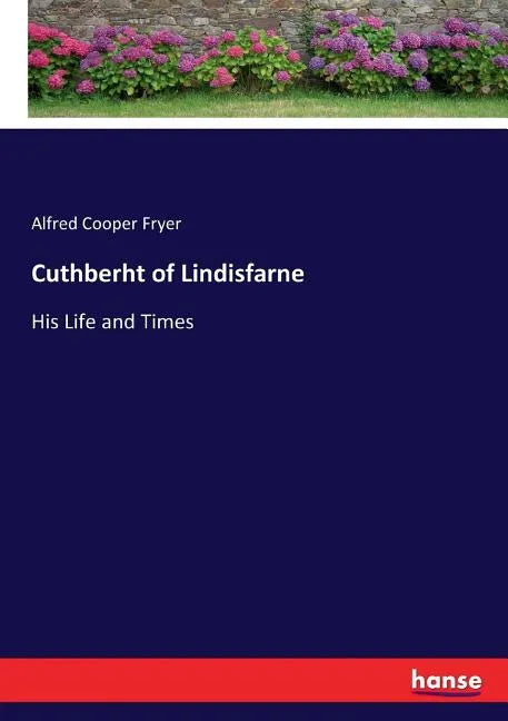 Cuthberht of Lindisfarne: His Life and Times - Paperback