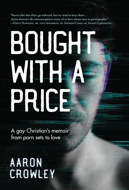 Bought with a Price: A Gay Christian's Memoir from Porn Sets to Love - Hardcover