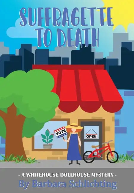 SUFFRAGETTE to DEATH: A WHITE HOUSE DOLLHOUSE mystery series - Paperback