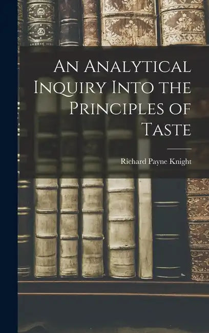 An Analytical Inquiry Into the Principles of Taste - Hardcover
