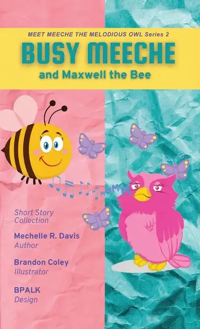 BUSY MEECHE and Maxwell the Bee - Hardcover