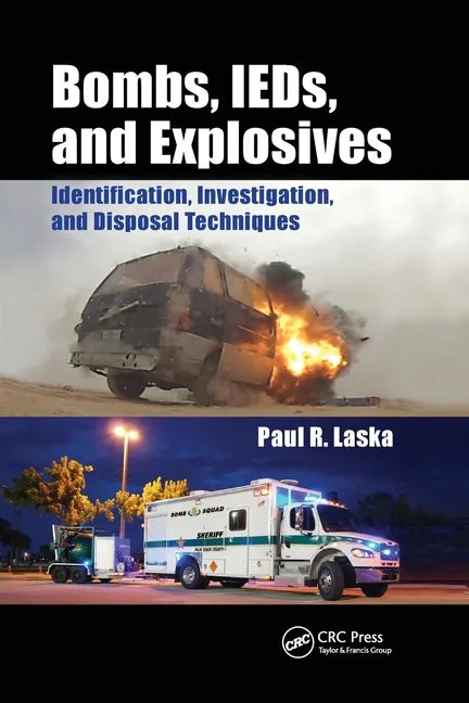 Bombs, Ieds, and Explosives: Identification, Investigation, and Disposal Techniques - Paperback