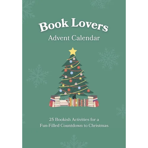 Book Lovers Advent Calendar: 25 Bookish Activities for a Fun-Filled Countdown to Christmas Unique Gift Idea for Men & Women Who Love to Read - Paperback