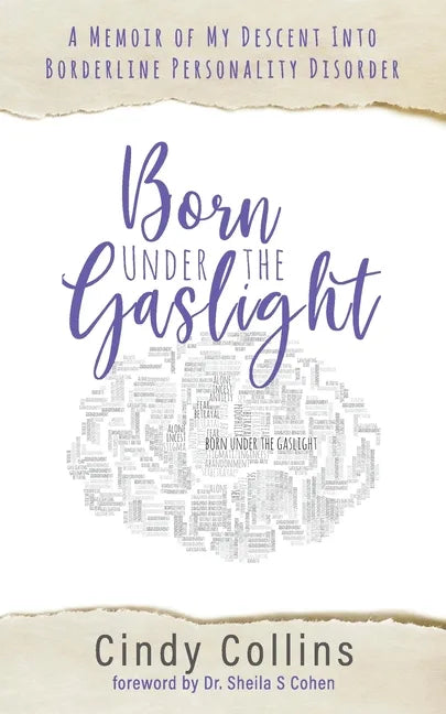 Born Under the Gaslight: A Memoir of My Descent Into Borderline Personality Disorder - Paperback