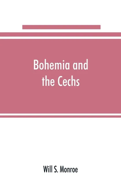Bohemia and the C̆echs; the history, people, institutions, and the geography of the kingdom, together with accounts of Moravia and Silesia - Paperback