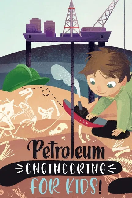 Petroleum Engineering For Kids - Paperback