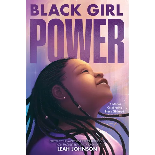 Black Girl Power: 15 Stories Celebrating Black Girlhood - Hardcover