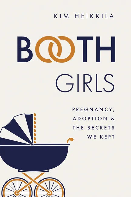Booth Girls: Pregnancy, Adoption, and the Secrets We Kept - Paperback