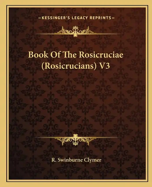 Book of the Rosicruciae (Rosicrucians) V3 - Paperback