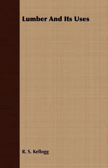Lumber And Its Uses - Paperback