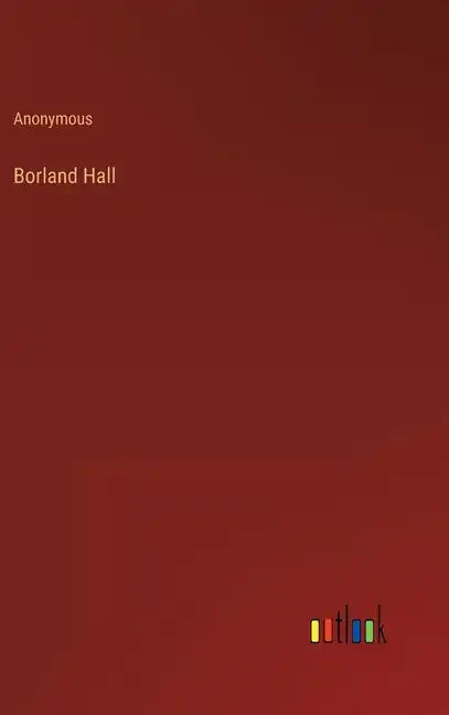 Borland Hall - Hardcover