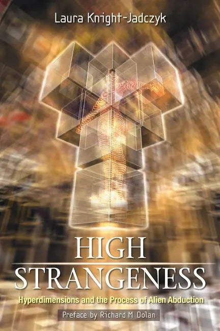 High Strangeness: Hyperdimensions and the Process of Alien Abduction - Paperback