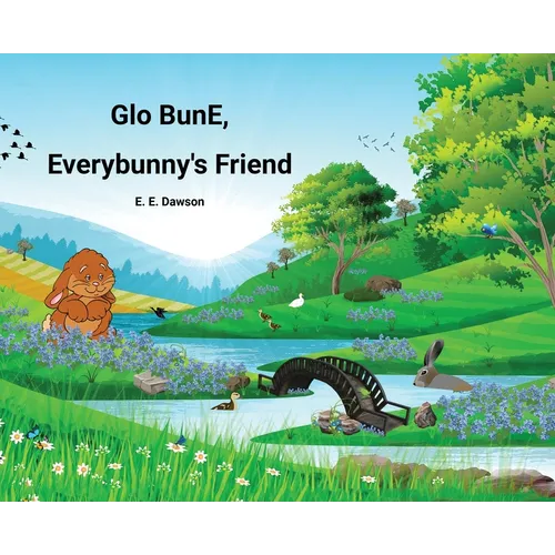 Glo BunE, Everybunny's Friend - Hardcover