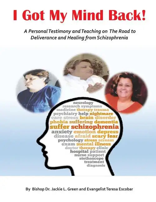 I Got My Mind Back: A Personal Testimony and Teaching on the Road to Deliverance and Healing from Schizophrenia - Paperback
