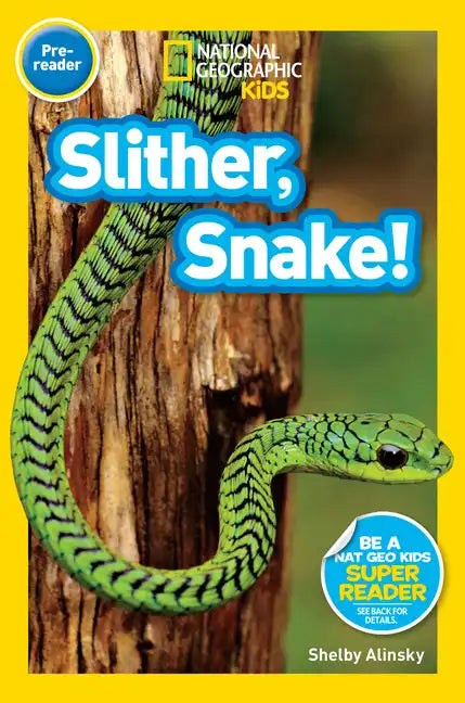 Slither, Snake! (National Geographic Kids Readers, Pre-Reader) - Library Binding
