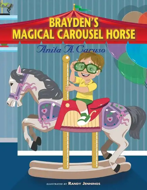 Brayden's Magical Carousel Horse: Book 2 in the Brayden's Magical Journey Series - Paperback
