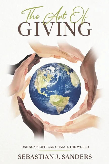 The Art of Giving: One Nonprofit Can Change The World - Paperback