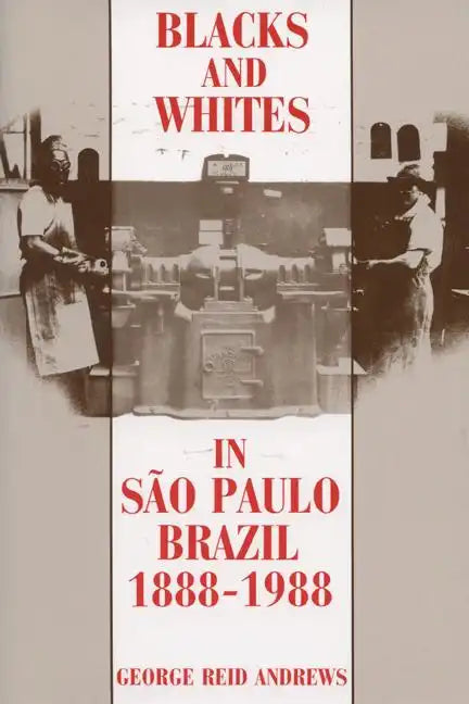 Blacks and Whites in Sao Paulo, Brazil, 1888-1988 - Paperback